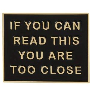 3/$25 Metal Enamel Pin Badge “If You Can Read This You Are Too Close” Sa…